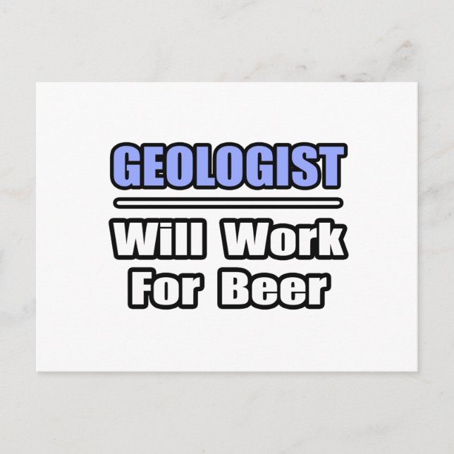 Geologist...Will Work For Beer Postcard (Front)