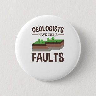 Geologists Have Their Faults Geology Earth Science 6 Cm Round Badge