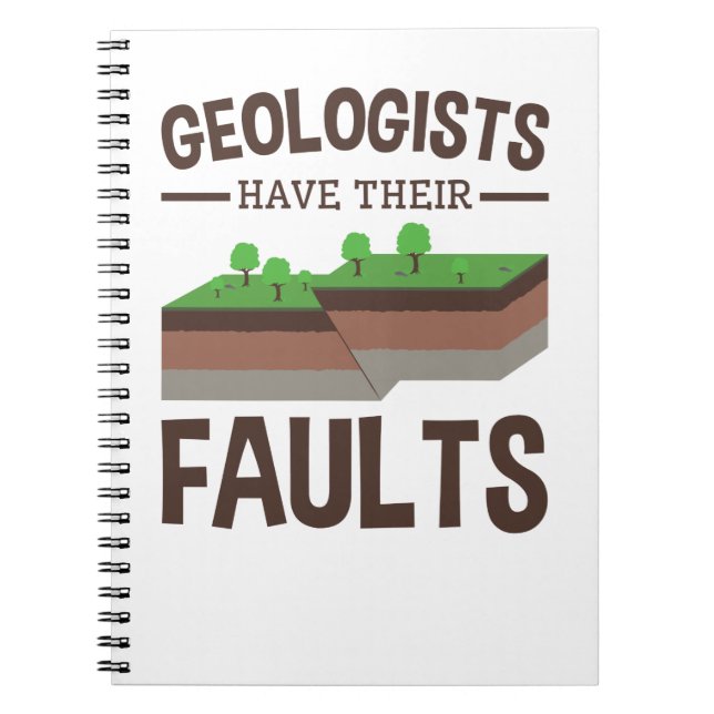 Geologists Have Their Faults Geology Earth Science Notebook (Front)