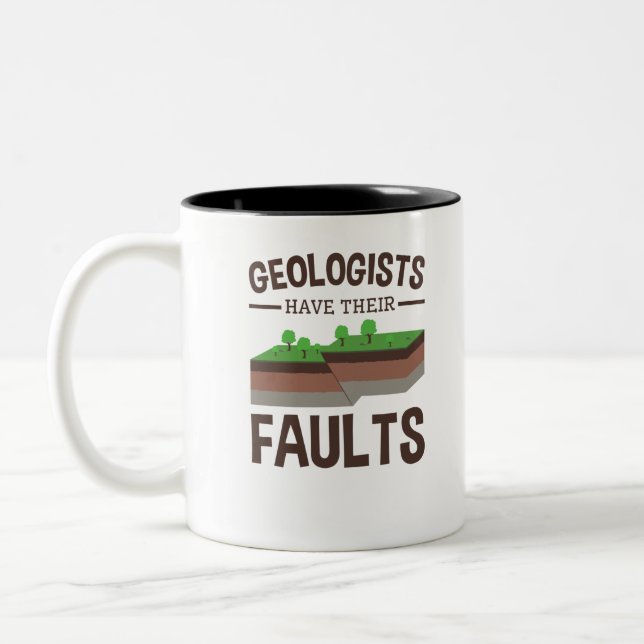 Geologists Have Their Faults Geology Earth Science Two-Tone Coffee Mug (Left)
