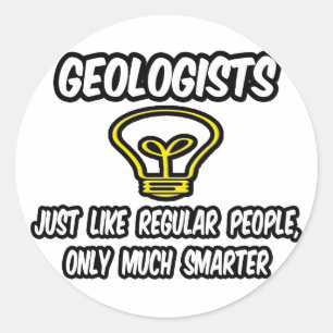 Geologists...Regular People, Only Smarter Classic Round Sticker
