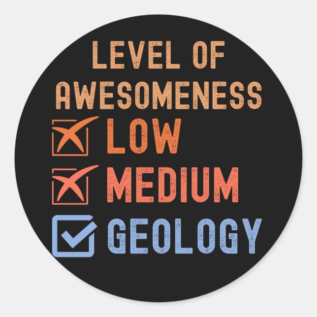 Geology Birthday, Level of Awesomeness Geology Classic Round Sticker (Front)