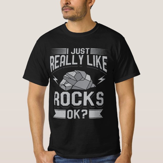 Geology - I Just Really Like Rocks T-Shirt (Front)