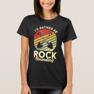 Geology Ich würde lieber Steine horten Geologist T-Shirt