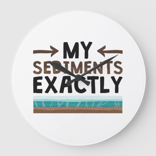 Geology My Sediments Exactly Large Clock (Front)