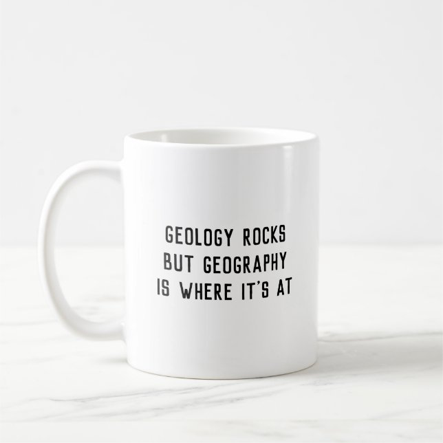 'Geology Rocks, Geography is where it's at' mug (Left)