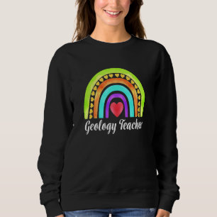 Geology Teacher Hearts & Rainbows Sweatshirt