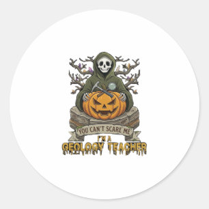 Geology Teacher You Cant Scare Me Halloween Skelet Classic Round Sticker