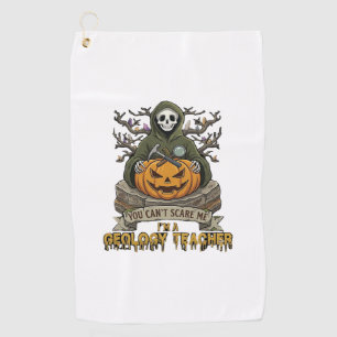Geology Teacher You Cant Scare Me Halloween Skelet Golf Towel