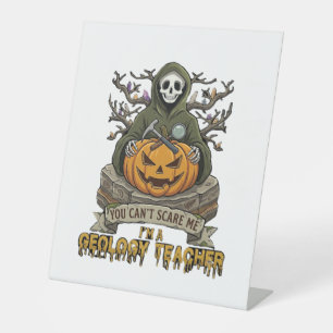 Geology Teacher You Cant Scare Me Halloween Skelet Pedestal Sign