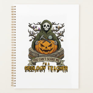 Geology Teacher You Cant Scare Me Halloween Skelet Planner