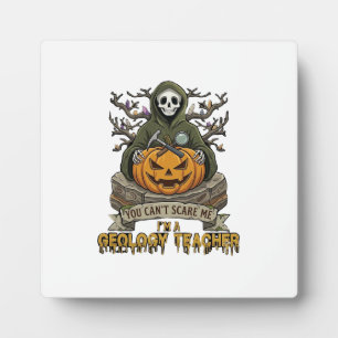 Geology Teacher You Cant Scare Me Halloween Skelet Plaque