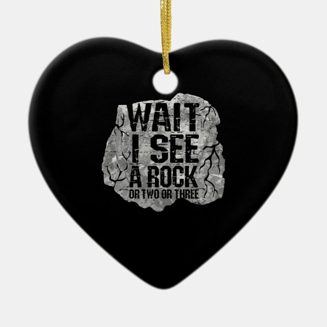 Geology - Wait I See A Rock Ceramic Ornament (Front)