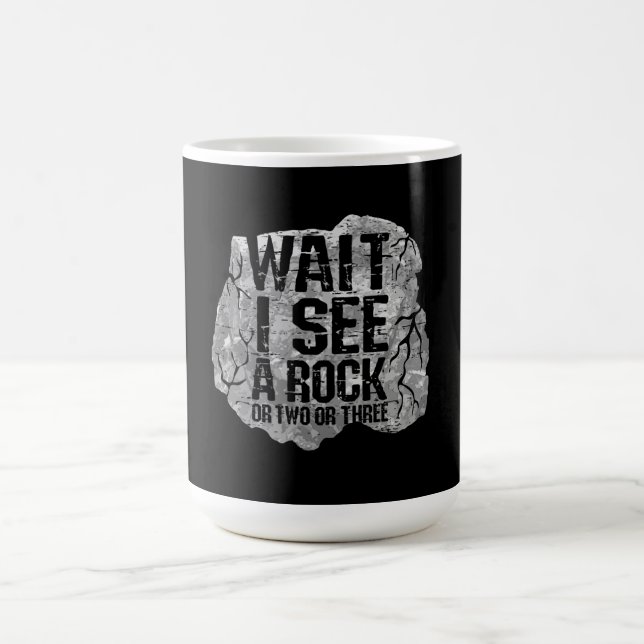 Geology - Wait I See A Rock Coffee Mug (Center)