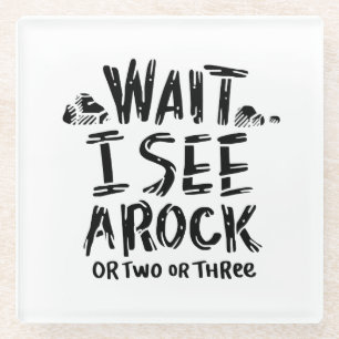 Geology - Wait I See A Rock Glass Coaster