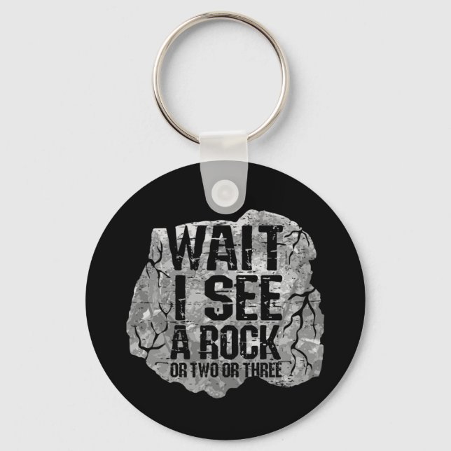 Geology - Wait I See A Rock Key Ring (Front)