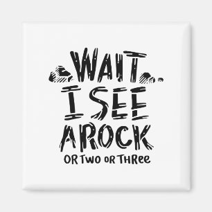Geology - Wait I See A Rock Magnet