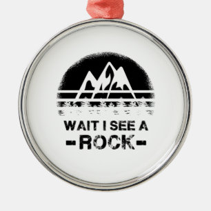 Geology - Wait I See A Rock Metal Ornament