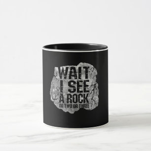 Geology - Wait I See A Rock Mug