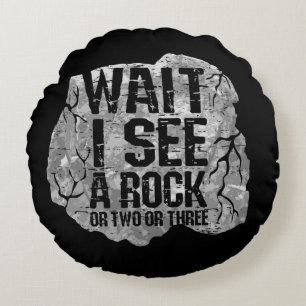 Geology - Wait I See A Rock Round Cushion