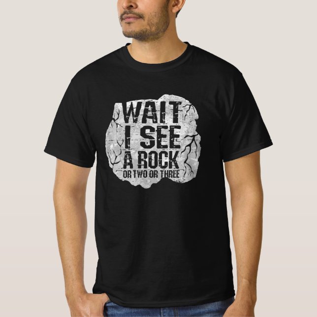 Geology - Wait I See A Rock T-Shirt (Front)