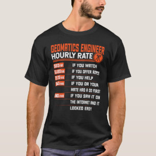 Geomatics Engineering Hourly Rate Geomatics Engi T-Shirt