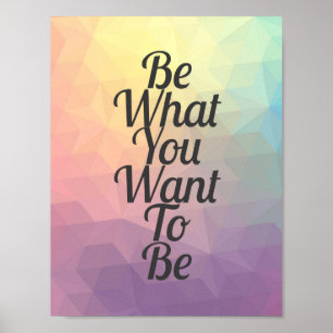 Geometric Pastel Be What You Want To Be Poster