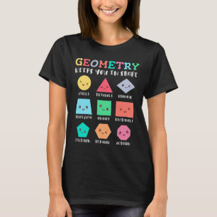 Geometry keeps you in shape, geometric shapes T-Shirt