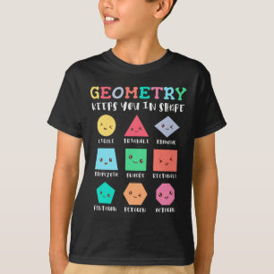 Geometry keeps you in shape, geometric shapes T-Shirt