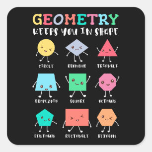 Geometry Keeps You in Shape – School Math Humour Square Sticker