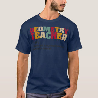 Geometry Teacher Funny Meaning T-Shirt