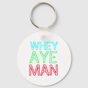Geordie - Whey Aye Man Key Ring