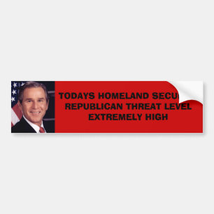 George%20W%20Bush_300dpi, TODAYS HOMELAND SECUR... Bumper Sticker