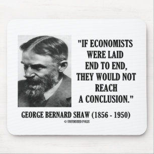 George B. Shaw If Economists Laid Not Conclusion Mouse Pad