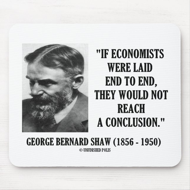 George B. Shaw If Economists Laid Not Conclusion Mouse Pad (Front)