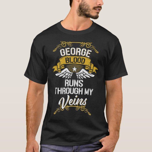 George Blood Runs Through My Veins T-Shirt (Front)