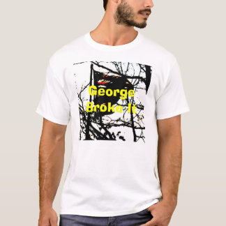 George Broke It T-Shirt
