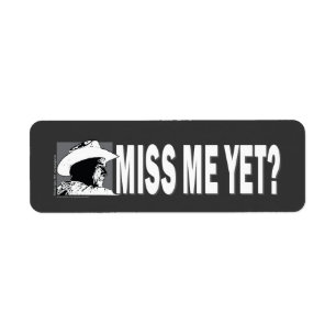 George Bush/Miss Me Yet? Return Address Label