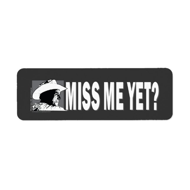 George Bush/Miss Me Yet? Return Address Label (Front)