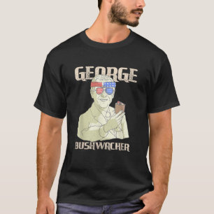 George Bushwacker George Bush funny 4th of July T-Shirt