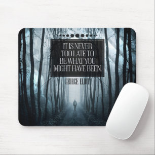 George Eliot Inspirational Quote "Never too late" Mouse Pad