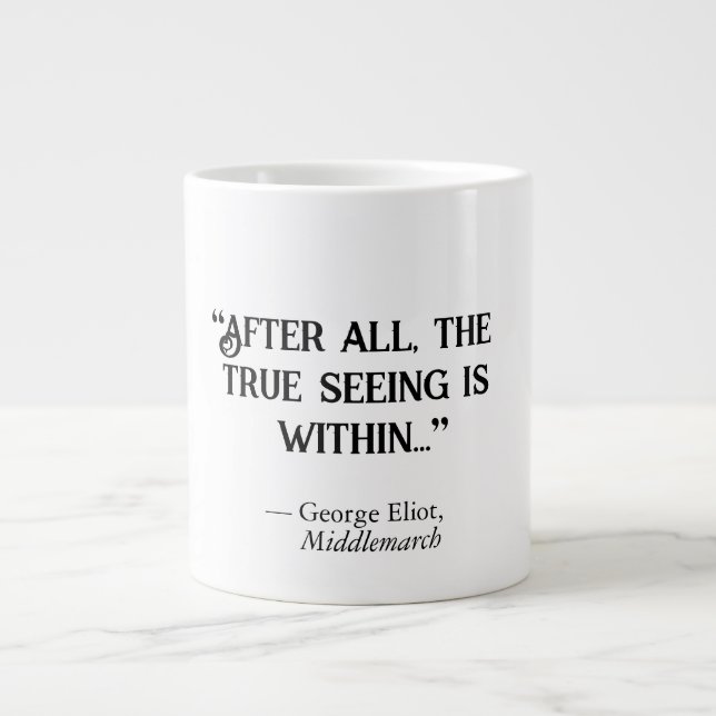 George Eliot Middlemarch "True Seeing" Large Coffee Mug (Front)