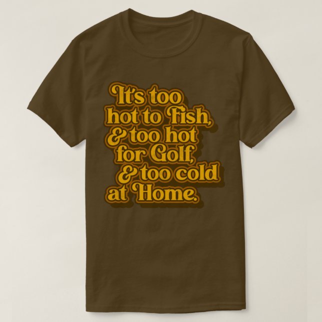 George Jones Too Hot Too Cold at Home Lyrics T-Shirt (Design Front)