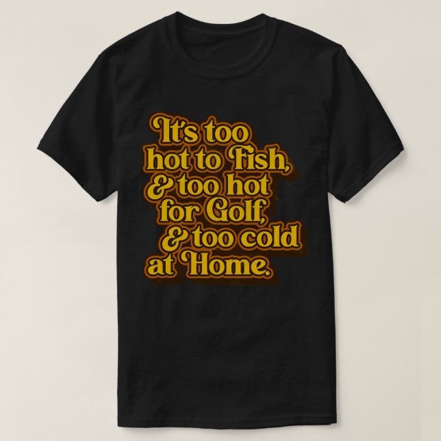 George Jones Too Hot Too Cold at Home Lyrics T-Shirt (Design Front)