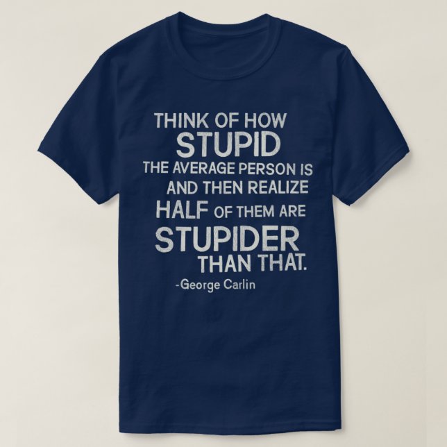 George lin Stupid Quote T-Shirt (Design Front)
