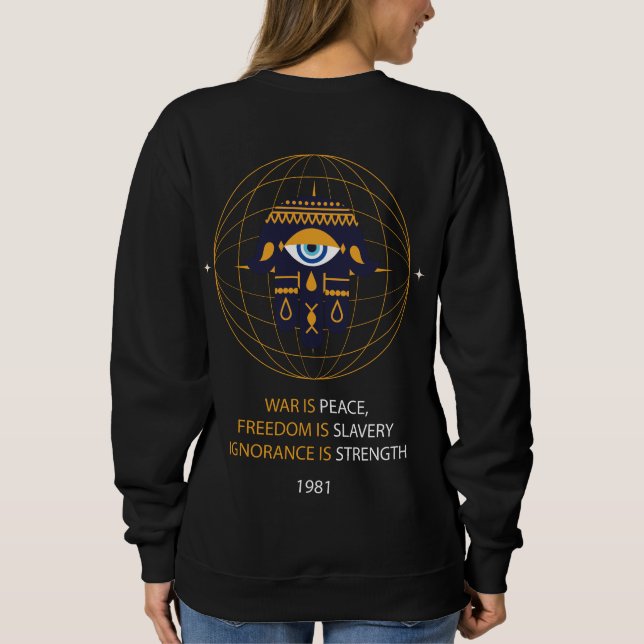 George Orwell 1984 War Peace Freedom Slavery  Sweatshirt (Back)