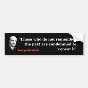 George Santayana Quote On The Past Bumper Sticker