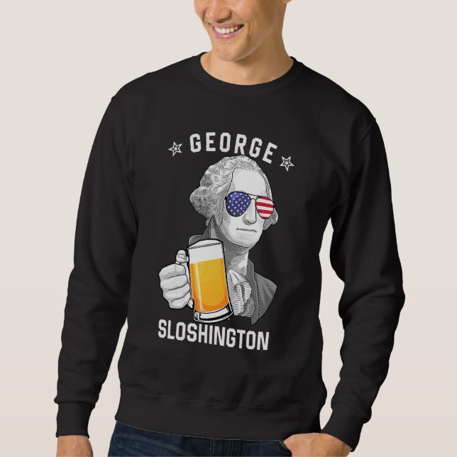 George Sloshington Washington Beer 4th Of July Ame Sweatshirt (Front)
