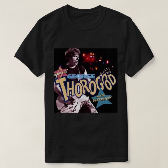 George Thorogood the baddest of george thorogood C T-Shirt (Design Front)
