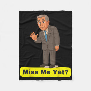 George W. Bush - Miss Me Yet Anti-trump Fleece Blanket
